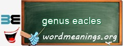 WordMeaning blackboard for genus eacles